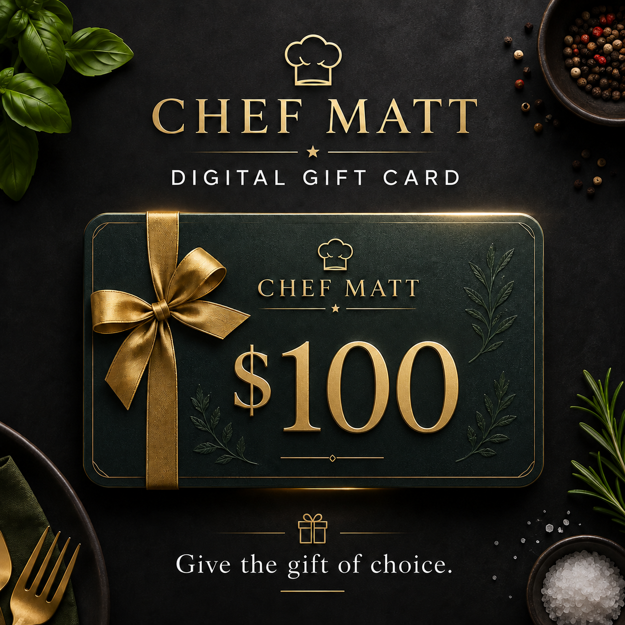 Chef Matt Digital Gift Card | $25–$250 Gift Cards