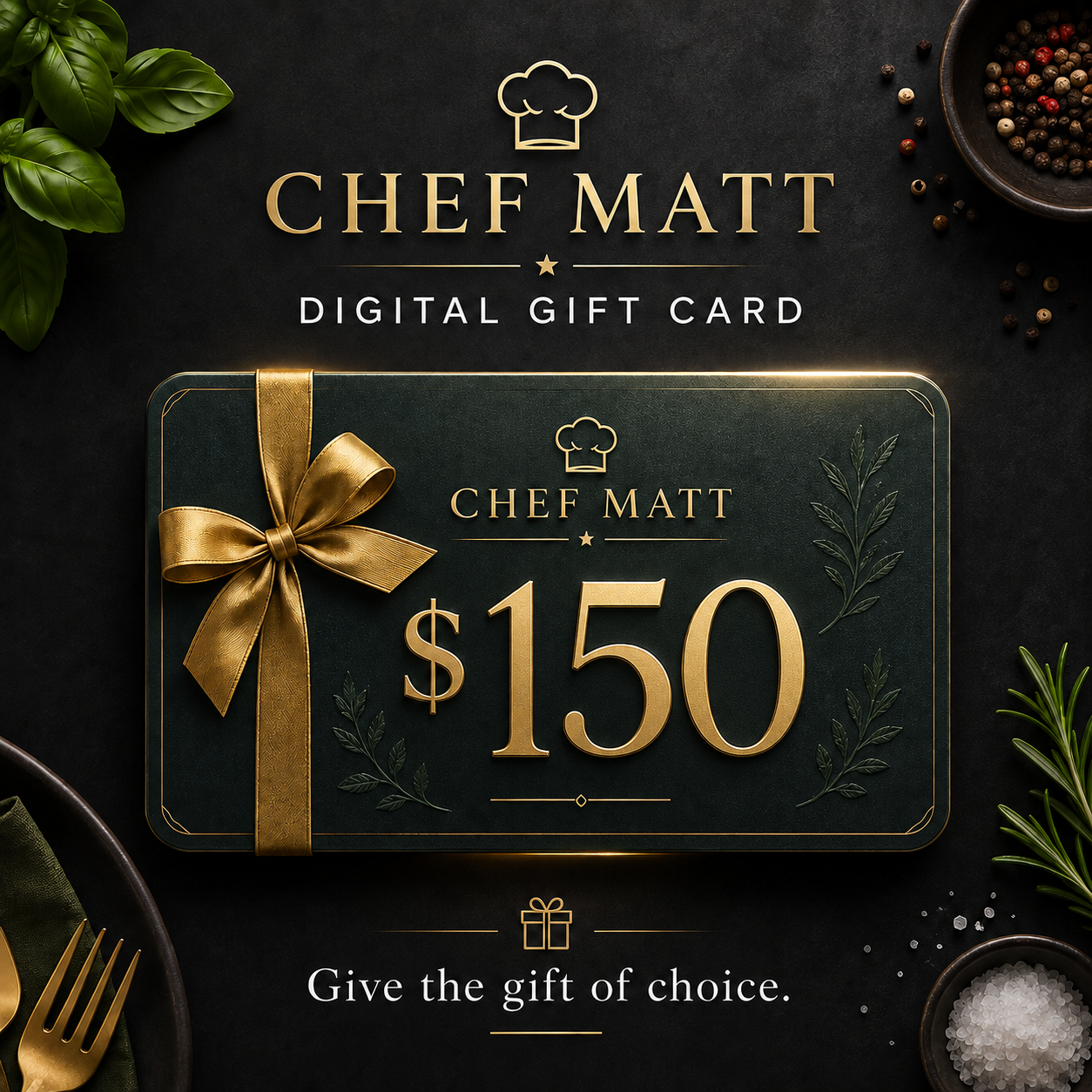 Chef Matt Digital Gift Card | $25–$250 Gift Cards