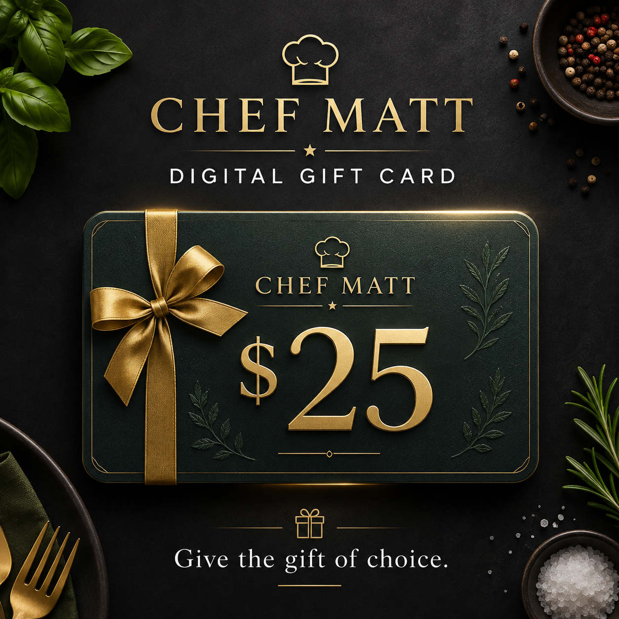 A Chef Matt digital gift card package shown on a dark textured background with gold typography and decorative food props. The central card is dark green with a large gold ribbon bow and the text '$25' in gold. A Delta 9 gift card