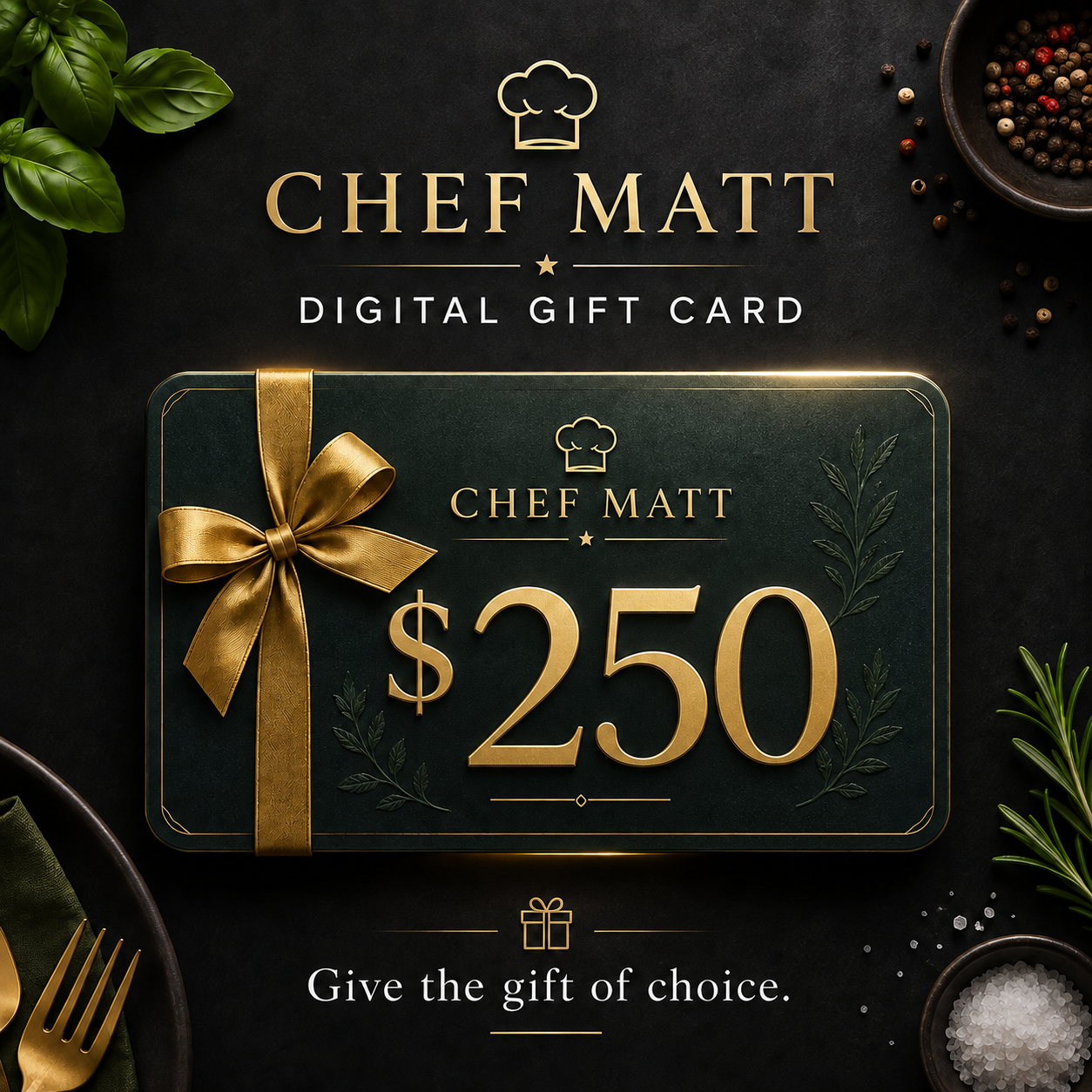 Chef Matt Digital Gift Card | $25–$250 Gift Cards