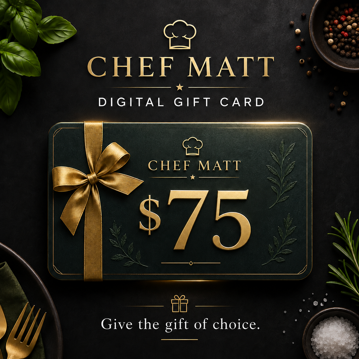 Chef Matt Digital Gift Card | $25–$250 Gift Cards